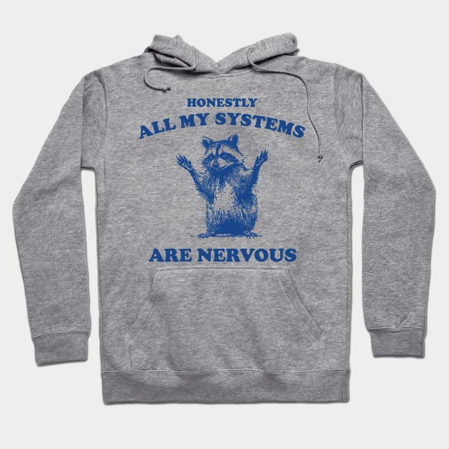 Honestly All My Systems Are Nervous Vintage T Shirt, Retro 90s Raccoon Tee, Trash Panda Funny Meme Hoodie by Justin green